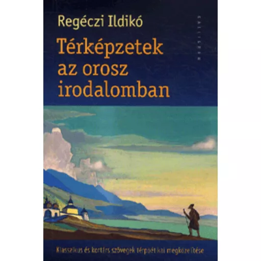 Regéczi Ildikó: Térképzetek az orosz irodalomban