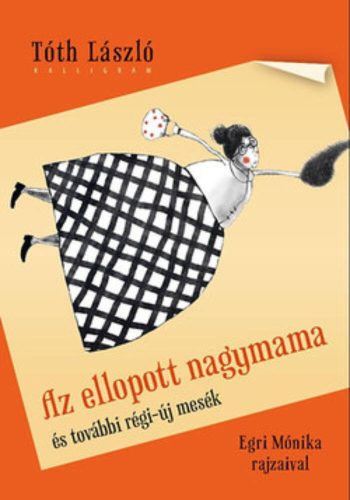 Tóth László: Az ellopott nagymama