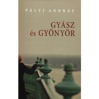 Pályi András: Gyász és gyönyör