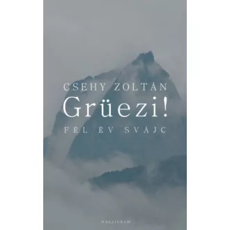 Grüezi! Fél év Svájc (Csehy Zoltán)