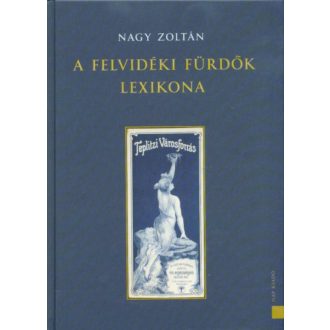 A felvidéki fürdők lexikona (2. kiadás) - Nagy Zoltán