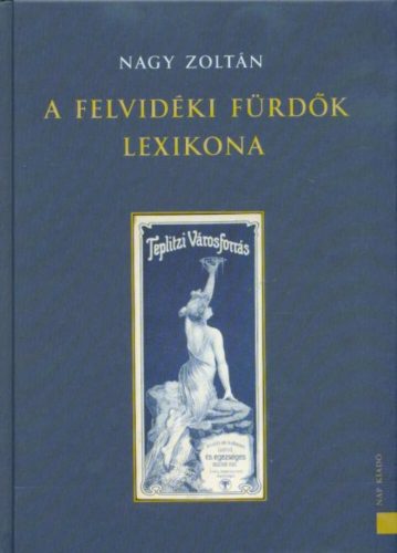 A felvidéki fürdők lexikona (2. kiadás) - Nagy Zoltán