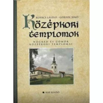   Középkori templomok - Nógrád és Gömör középkori templomai