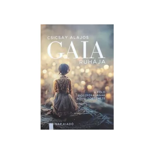 Gaia ruhája - A föld bioszférájának rövid története - Csicsay Alajos