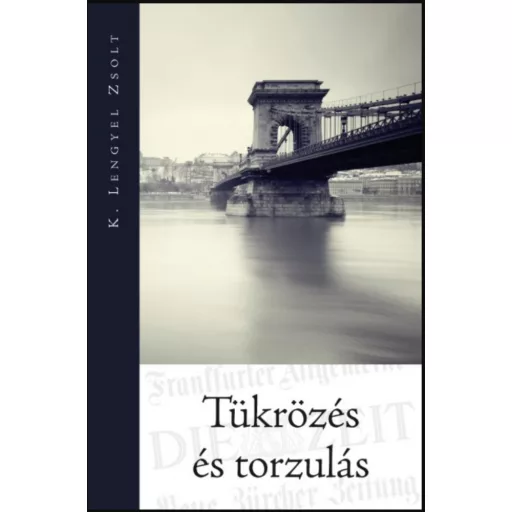 Tükrözés és torzulás - K. Lengyel Zsolt