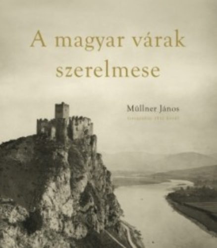 A magyar várak szerelmese - Müllner János