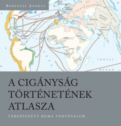 A cigányság történetének atlasza - Bereznay András