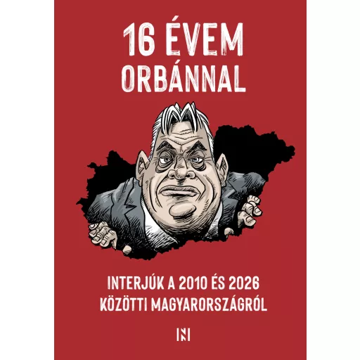 16 évem Orbánnal - Interjúk a 2010 és 2026 közötti Magyarországról