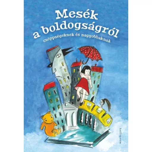 Mesék a boldogságról - Csöppségeknek és nagyobbaknak