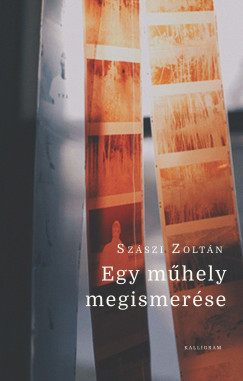 Egy műhely megismerése - Szászi Zoltán