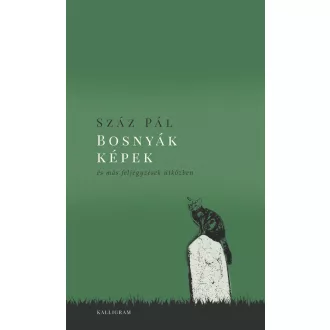   Bosnyák képek és más feljegyzések útközben - Száz Pál
