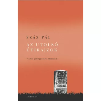   Az utolsó útirajzok - és más feljegyzések útközben - Száz Pál