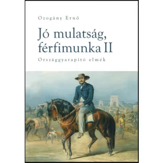   Jó mulatság, férfimunka II. - Országgyarapító elmék - Ozogány Ernő