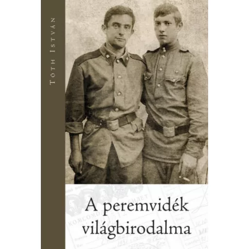 A peremvidék világbirodalma - Tóth István