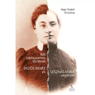   Két párhuzamos történet - Erdős Renée és Lesznai Anna regényei - Jéga-Szabó Krisztina