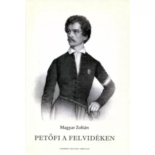 Petőfi a Felvidéken - Magyar Zoltán