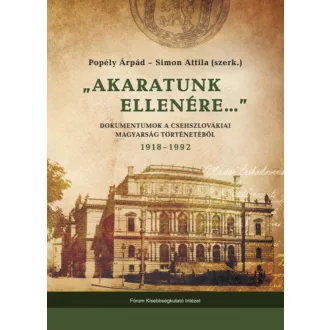   Akaratunk ellenére... - Popély Árpád szerk. - Simon Attila szerk.