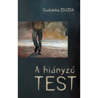 A hiányzó test (Csobánka Zsuzsa)