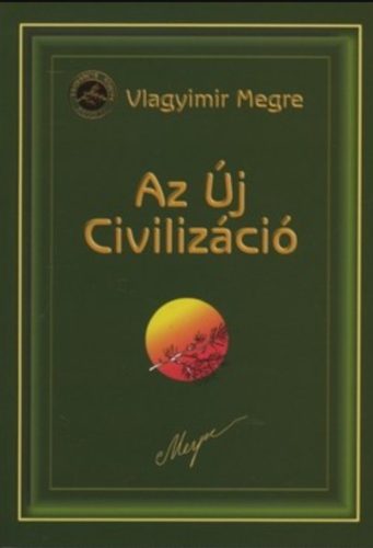 Az új civilizáció 1. - Vlagyimir Megre