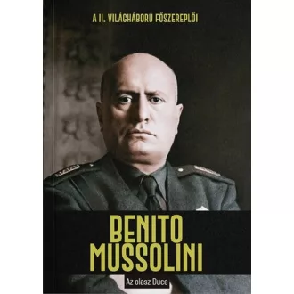 Benito Mussolini - Az olasz Duce - Juan Carlos Moreno
