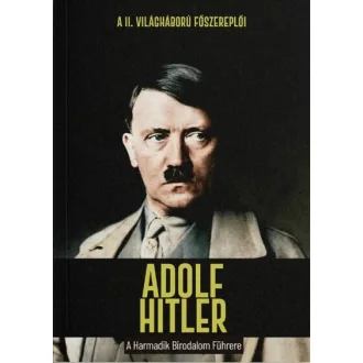 Adolf Hitler - A Harmadik Birodalom Führere - Joan Solé