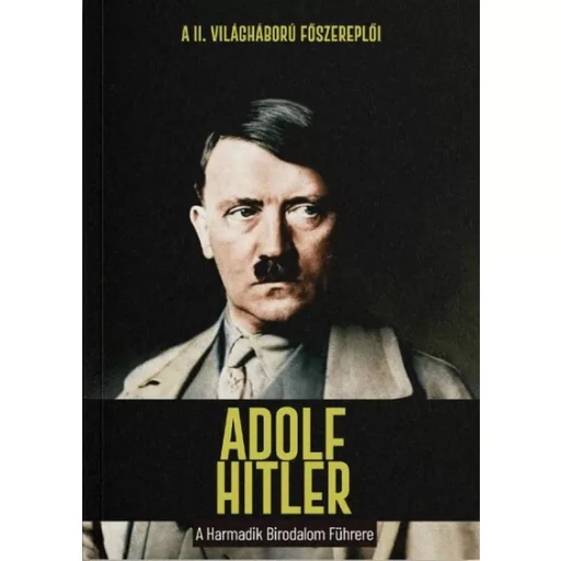 Adolf Hitler - A Harmadik Birodalom Führere - Joan Solé