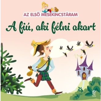   A fiú aki félni akart - Az első mesekincstáram 22. - Maria Cecilia Cavallone