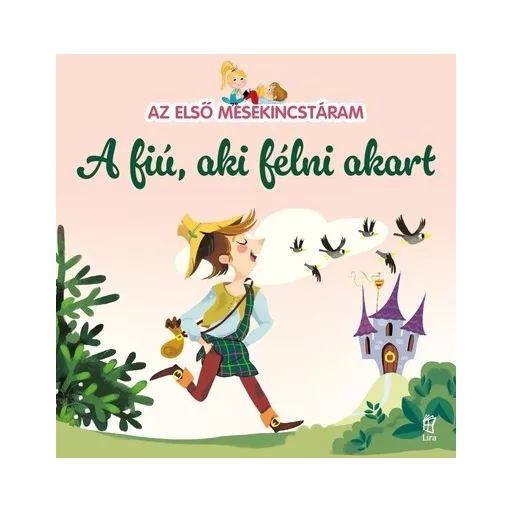 A fiú aki félni akart - Az első mesekincstáram 22. - Maria Cecilia Cavallone