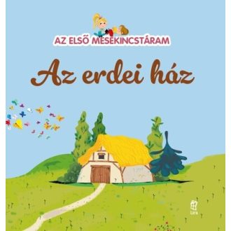   Az erdei ház - Az első mesekincstáram 50. - Maria Cecilia Cavallone