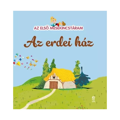 Az erdei ház - Az első mesekincstáram 50. - Maria Cecilia Cavallone