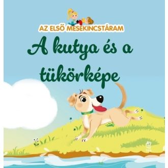   A kutya és a tükörképe - Az első mesekincstáram 52. - Maria Cecilia Cavallone