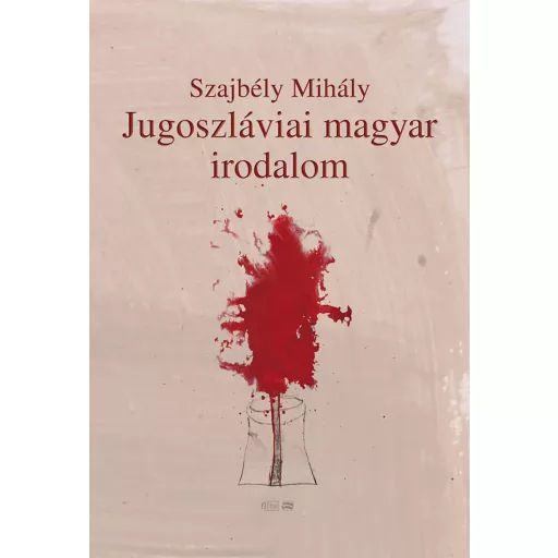 Jugoszláviai magyar irodalom - Szajbély Mihály