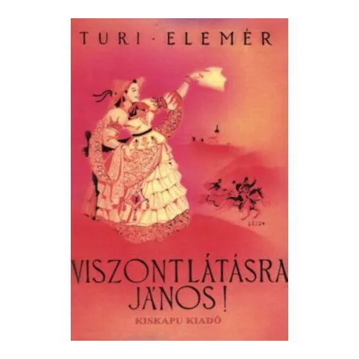 Viszontlátásra János! - Turi Elemér