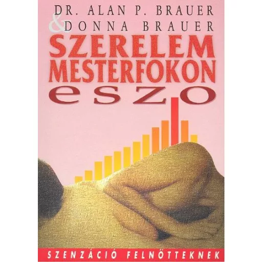 Eszo szerelem mesterfokon - Donna Brauer és Dr. Alan P. Brauer
