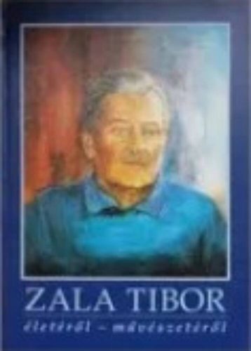 Zala Tibor életéről - művészetéről