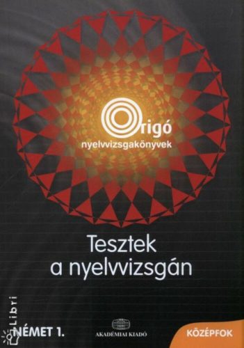 Tesztek a nyelvvizsgán - német 1. középfok /Origo (Gáborján)