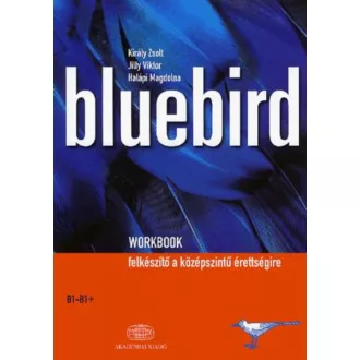   Bluebird workbook - Halápi Magdolna - Jilly Viktor - Király Zsolt