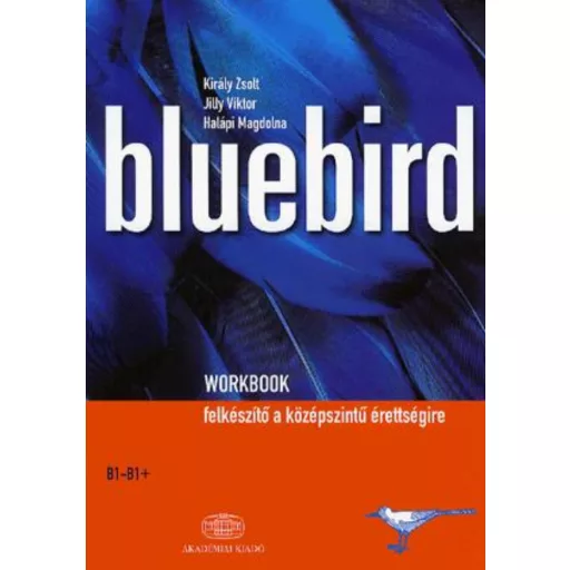 Bluebird workbook - Halápi Magdolna - Jilly Viktor - Király Zsolt