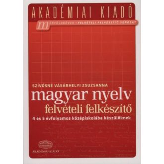 Magyar nyelv felvételi előkészítő - 4 és 5 évfolyamos középiskolába készülőknek /Akadémiai (Szí
