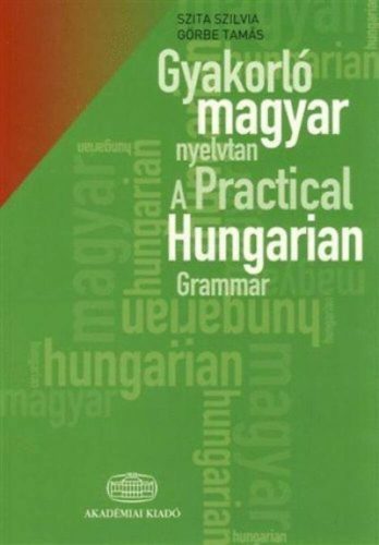Gyakorló magyar nyelvtan - A practical hungarian grammar /Szójegyzék - Glossary (Görbe Tamás)