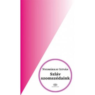 Szláv szomszédaink - Nyomárkay István