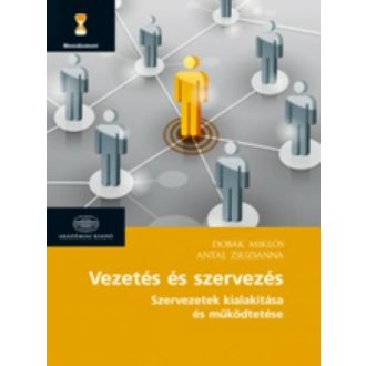 Vezetés és szervezés - szervezetek kialakítása és működtetése /Menedzsment (Dobák Miklós)