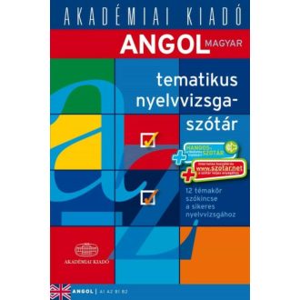Angol tematikus nyelvvizsgaszótár /12 témakör szókincse a sikeres nyelvvizsgához (A1 A2 B1 B2) 