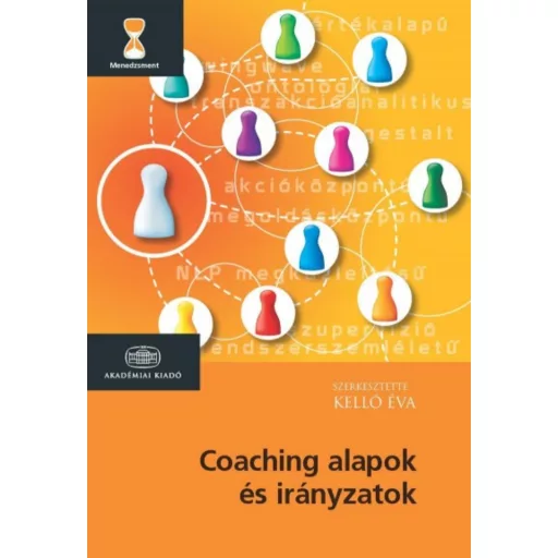 Coaching alapok és irányzatok - Kelló Éva szerk.