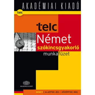   TELC német szókincsgyakorló munkafüzet - Német alapfok (B1) - középfok (B2) (Válogatás)