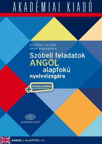 Szóbeli feladatok angol alapfokú nyelvvizsgára - angol alapfok (b1) + virtuális melléklet