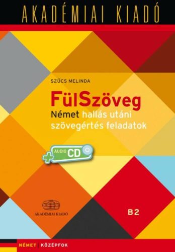 Fülszöveg - Német hallás utáni szövegértés feladatok + virtuális melléklet /Német középfok B2 (