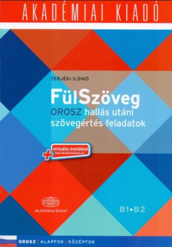 Fülszöveg - Orosz hallás utáni szövegértés feladatok (alapfok - középfok B1 B2) (Terjéki Ildikó