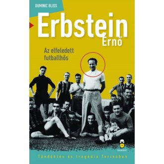 Erbstein Ernő, az elfeledett futballhős - Dominic Bliss
