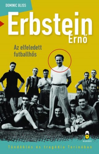 Erbstein Ernő, az elfeledett futballhős - Dominic Bliss